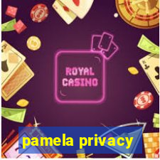 pamela privacy